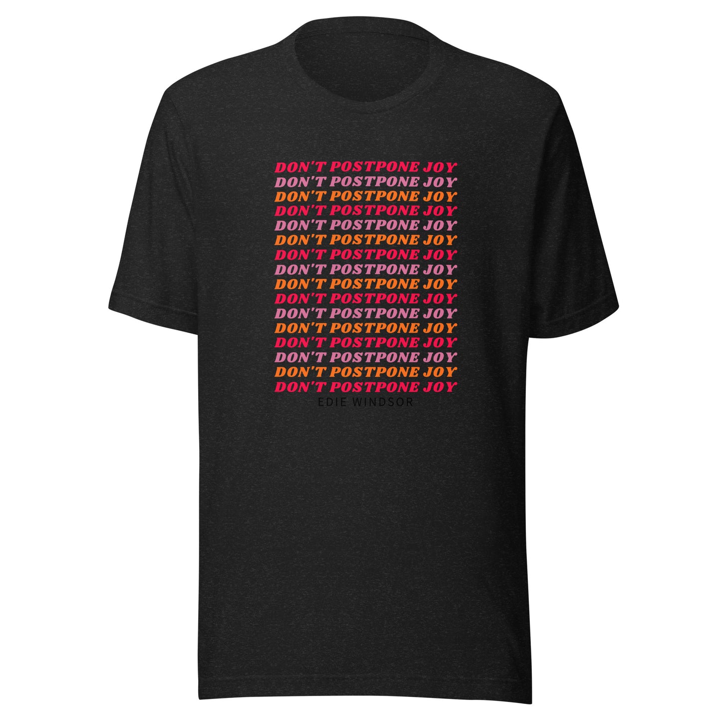 Don't Postpone Joy t-shirt