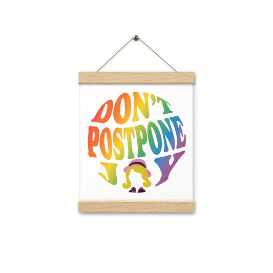 Don't Postpone Joy Poster with hangers