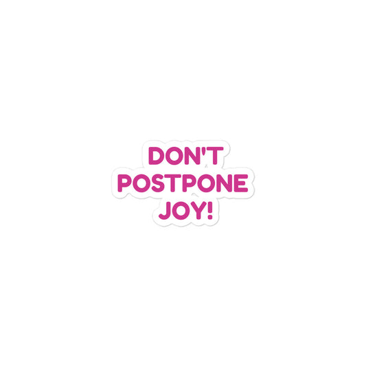 Don't Postpone Joy Sticker
