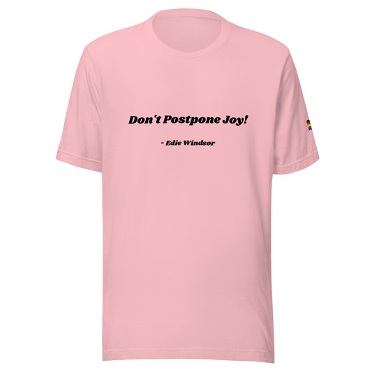 Don't Postpone Joy Unisex T-Shirt